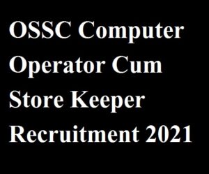 OSSC Computer Operator Cum Store Keeper Recruitment 2021